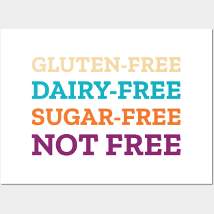 Gluten Dairy Sugar Free Not Free Posters and Art